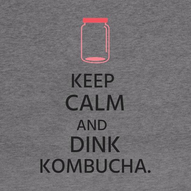 Keep Calm and Drink Kombucha! by Spinx1